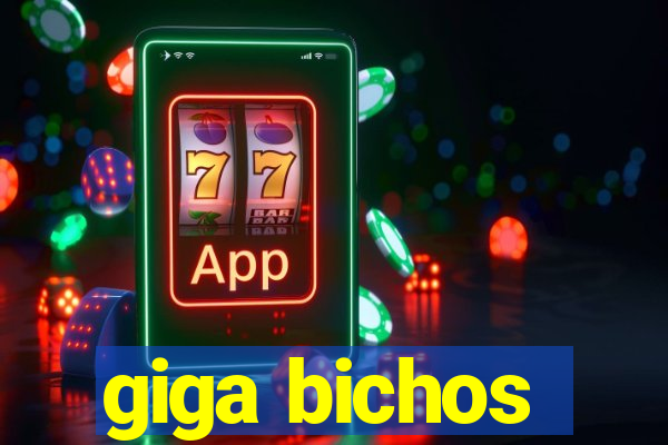 giga bichos